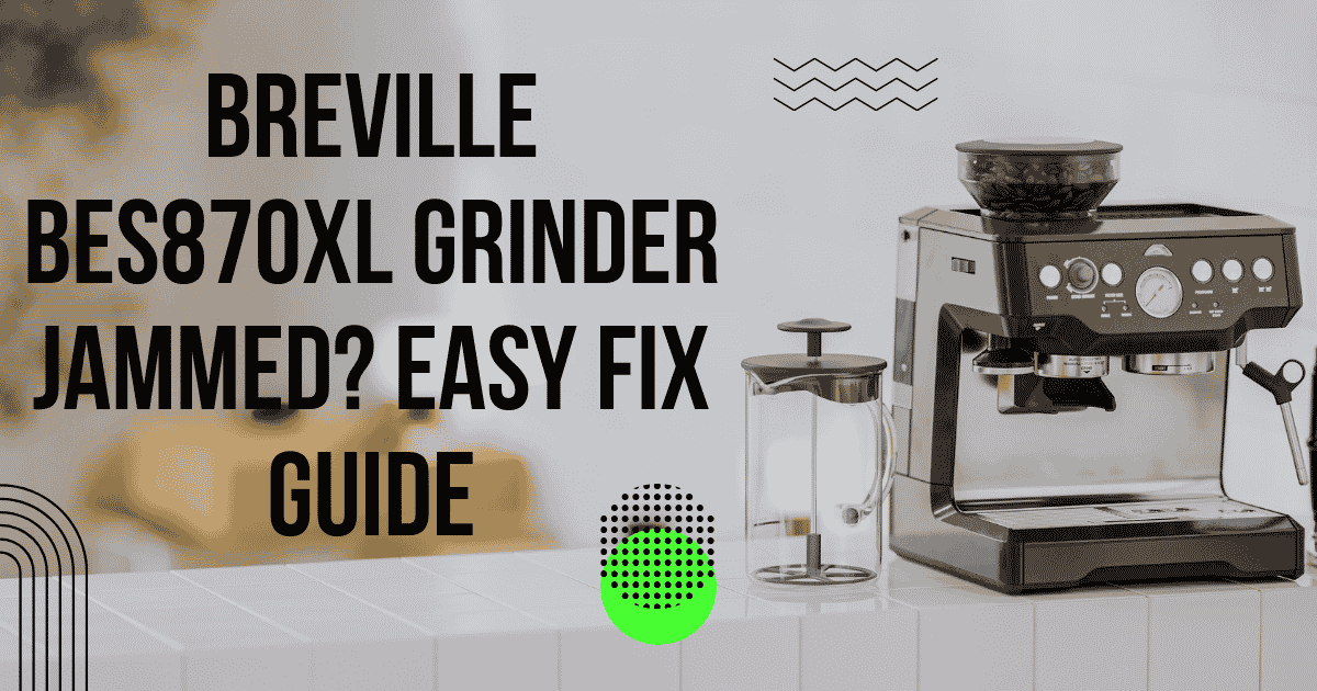 Breville BES870XL Grinder Jammed Easy Fix Guide