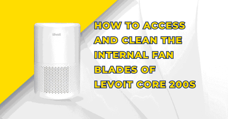 How to Access and Clean the Internal Fan Blades of Levoit Core 200S
