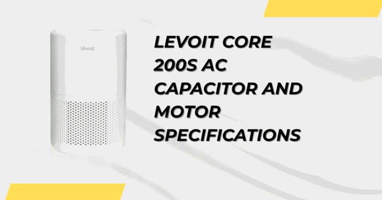 Levoit Core 200S AC Capacitor and Motor Specifications
