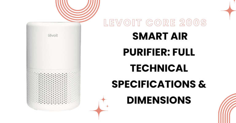 Levoit Core 200S Smart Air Purifier Full Technical Specifications & Dimensions