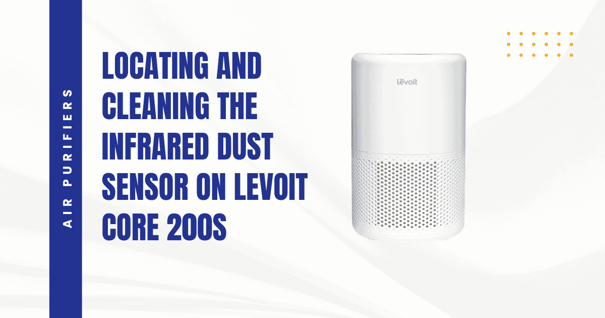 Locating and Cleaning the Infrared Dust Sensor on Levoit Core 200S