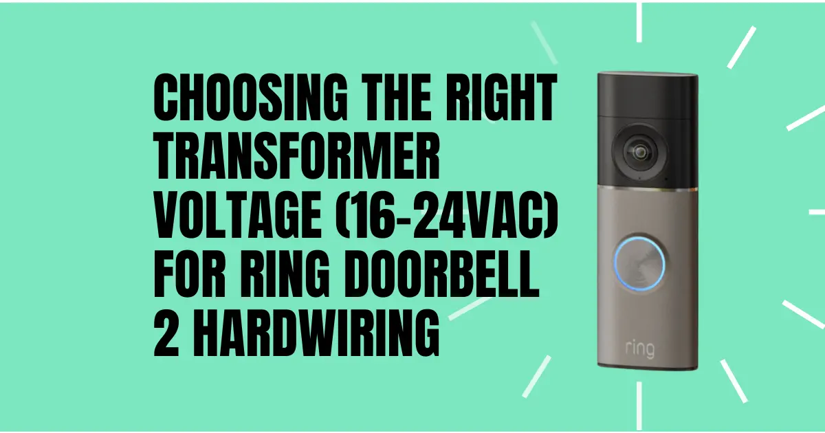 Choosing the Right Transformer Voltage (16–24VAC) for Ring Doorbell 2 Hardwiring