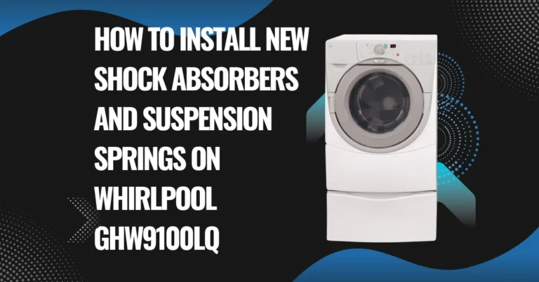 How to Install New Shock Absorbers and Suspension Springs on Whirlpool GHW9100LQ