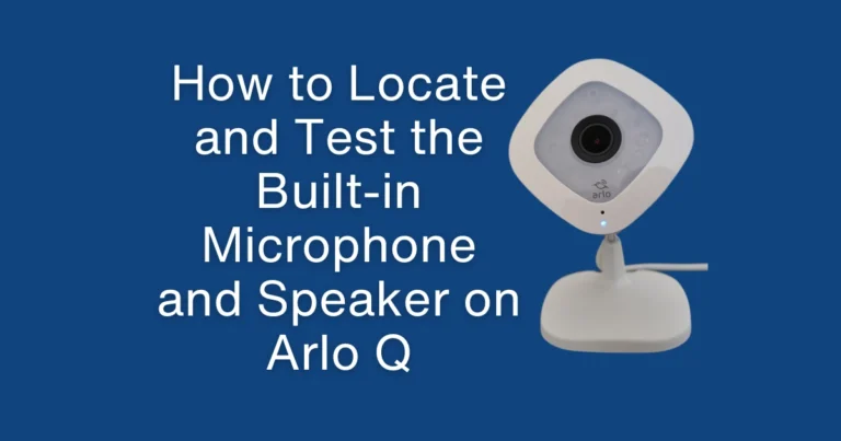 How to Locate and Test the Built-in Microphone and Speaker on Arlo Q