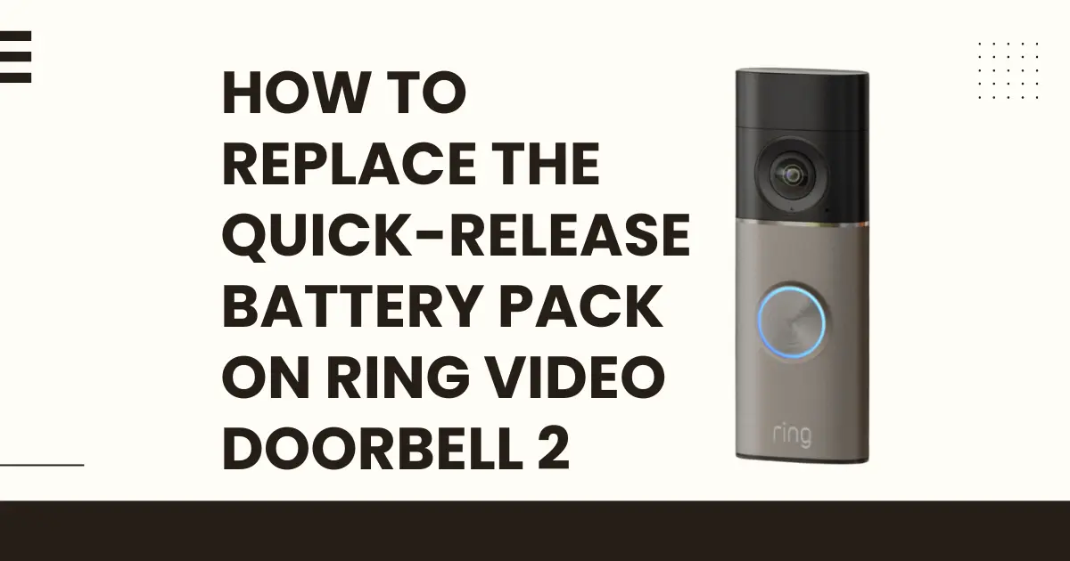 How to Replace the Quick-Release Battery Pack on Ring Video Doorbell 2
