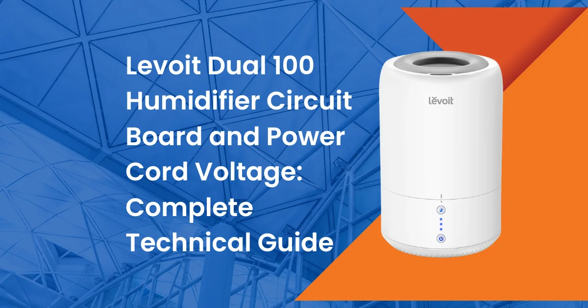 Levoit Dual 100 Circuit Board and Power Cord Voltage Complete Technical Guide