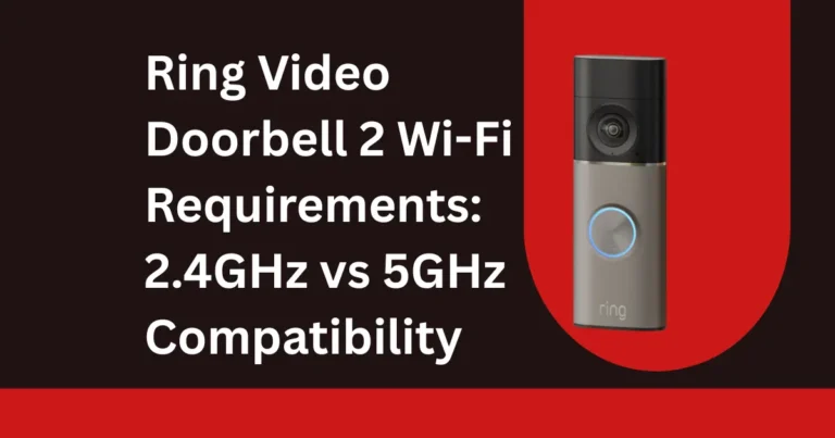 Ring Video Doorbell 2 Wi-Fi Requirements 2.4GHz vs 5GHz Compatibility