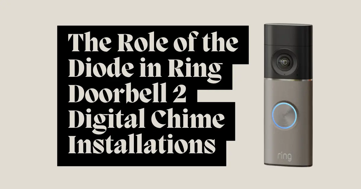 The Role of the Diode in Ring Doorbell 2 Digital Chime Installations