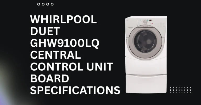 Whirlpool Duet GHW9100LQ Central Control Unit Board Specifications