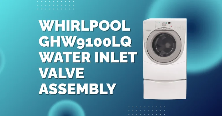 Whirlpool GHW9100LQ Water Inlet Valve Assembly and Flow Rate Specs