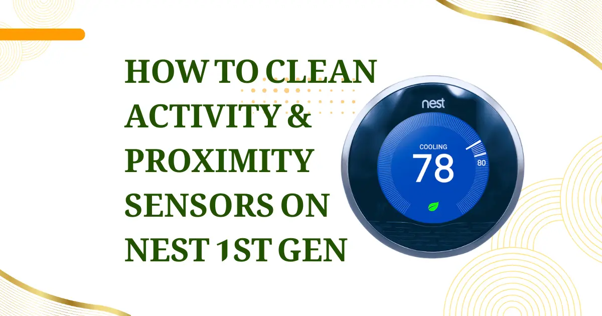 How to Clean Activity & Proximity Sensors on Nest 1st Gen