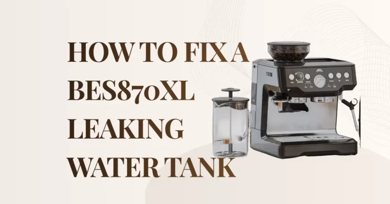 How to Fix a BES870XL Leaking Water Tank