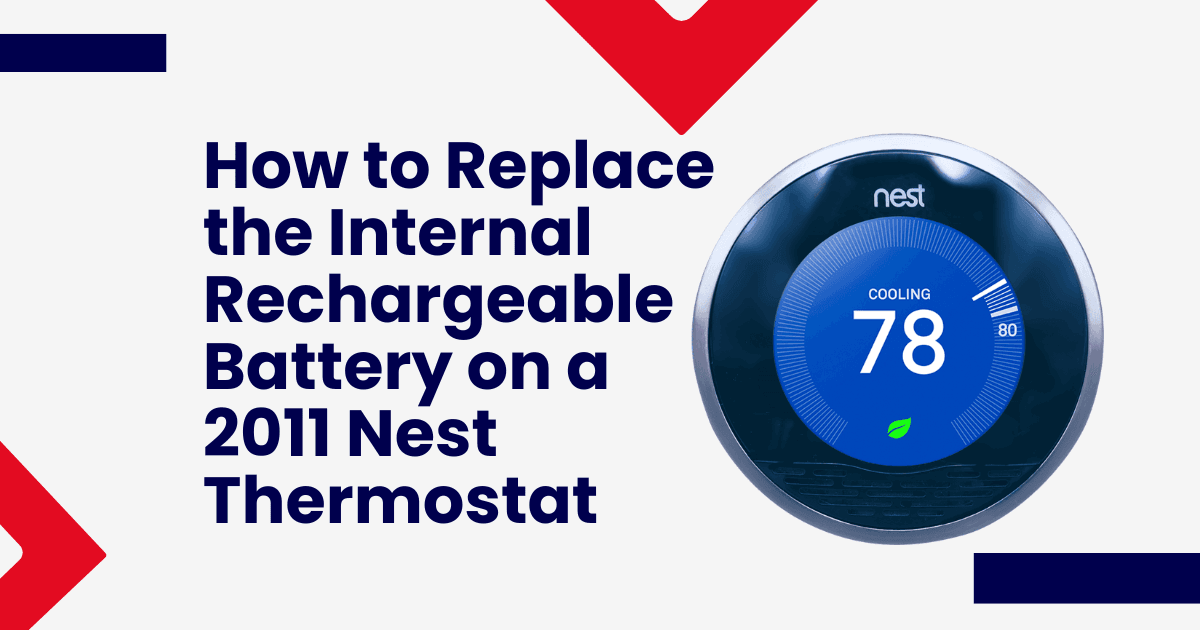 How to Replace the Internal Rechargeable Battery on a 2011 Nest Thermostat
