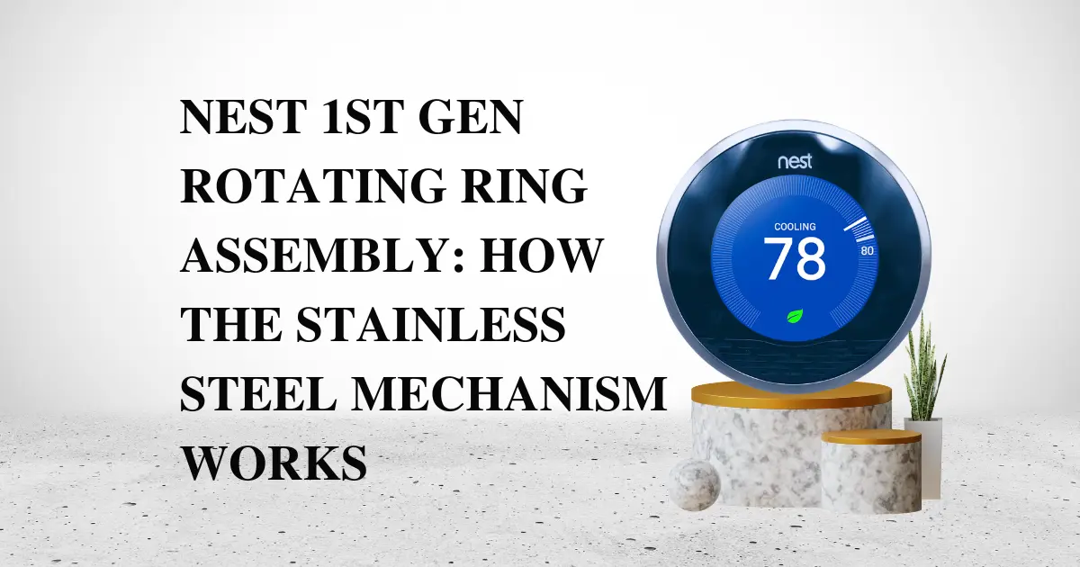Nest 1st Gen Rotating Ring Assembly How the Stainless Steel Mechanism Works