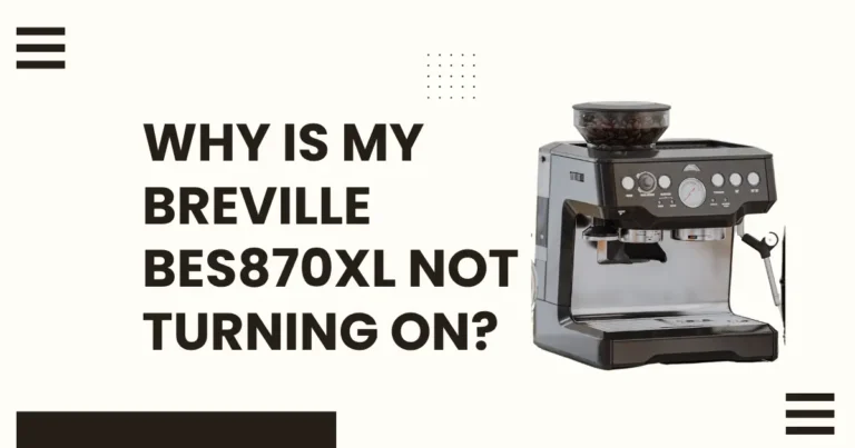 Why Is My Breville BES870XL Not Turning On